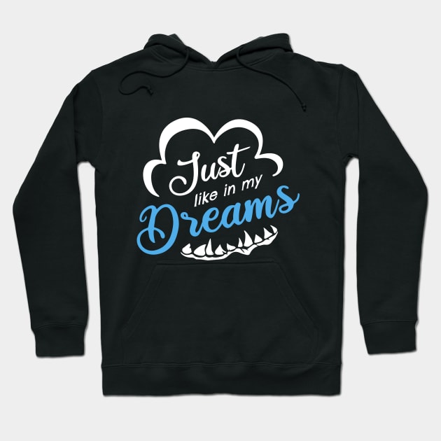 Just Like In My Dreams Hoodie by Bumblebeast